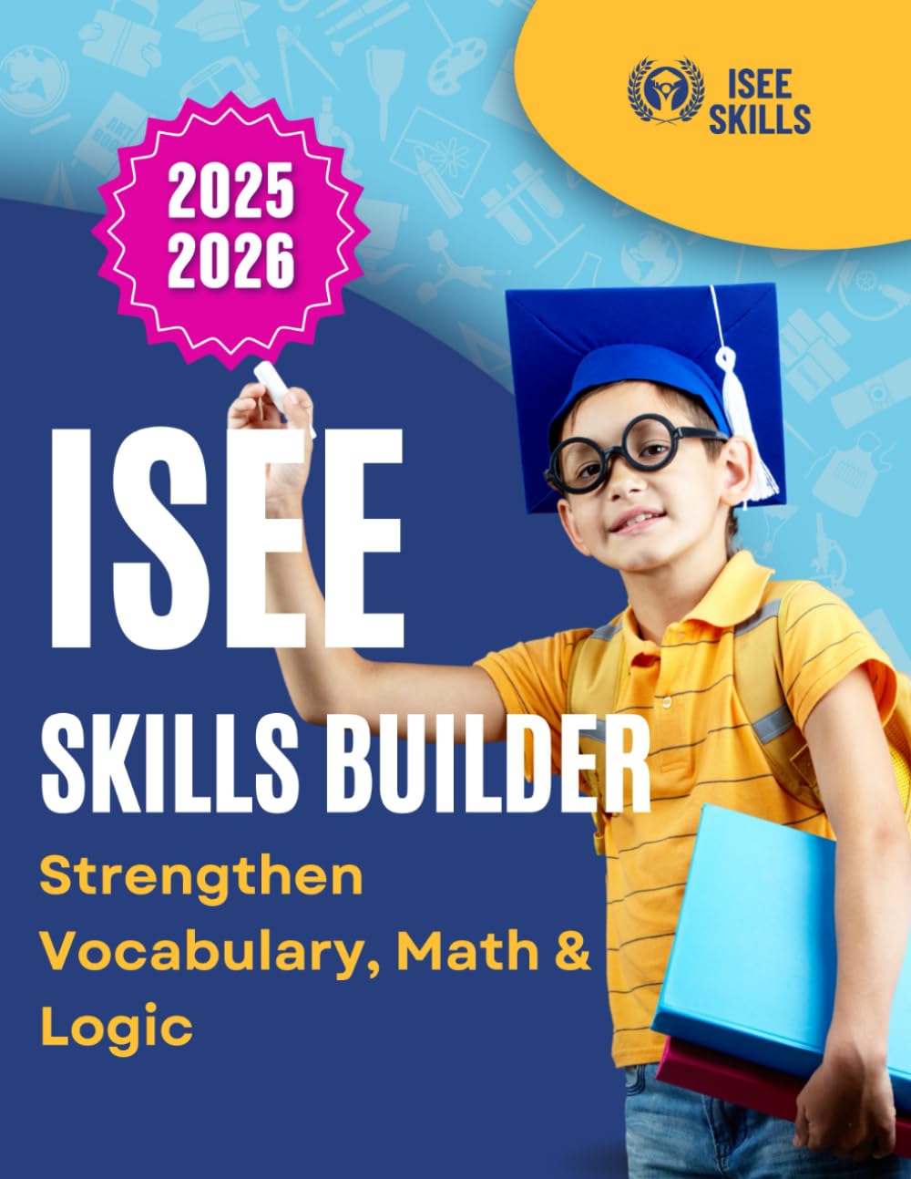 ISEE Skills Builder : Strengthen Vocabulary, Math & Logic 2025-2026
