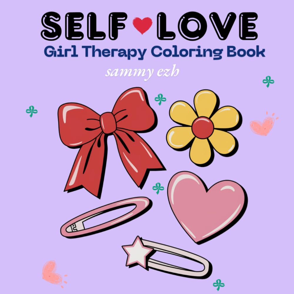 Self-Love: Girl Therapy Coloring Book to Inspire Yourself Bold and Easy: A Journey of Inner Peace and Confidence