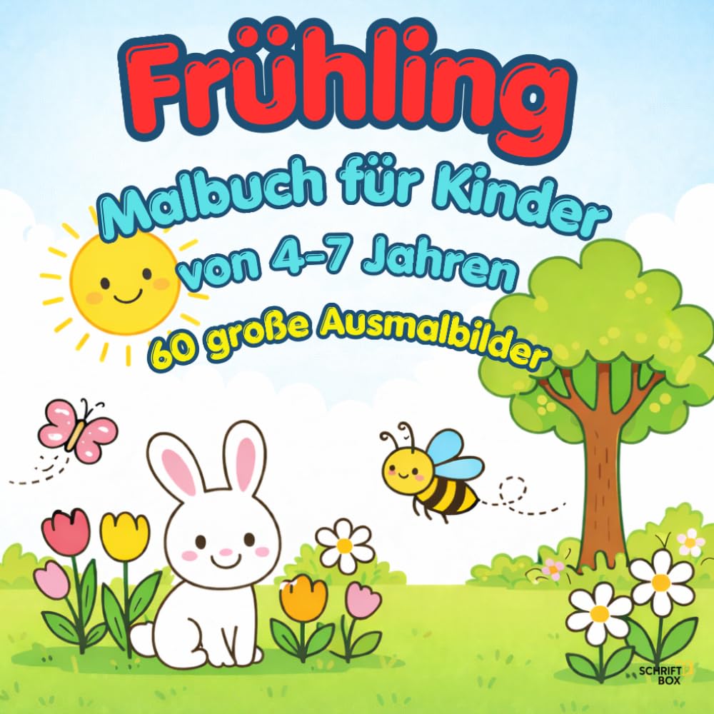 Malbuch für Kinder von 4–7 Jahren – Frühling: 60 große Ausmalbilder für Kinder von 4–7 Jahren | Frühlingsmotive | Malspaß für Vorschule & Grundschule ... von 4–7 Jahren – Einfach & kindgerecht)