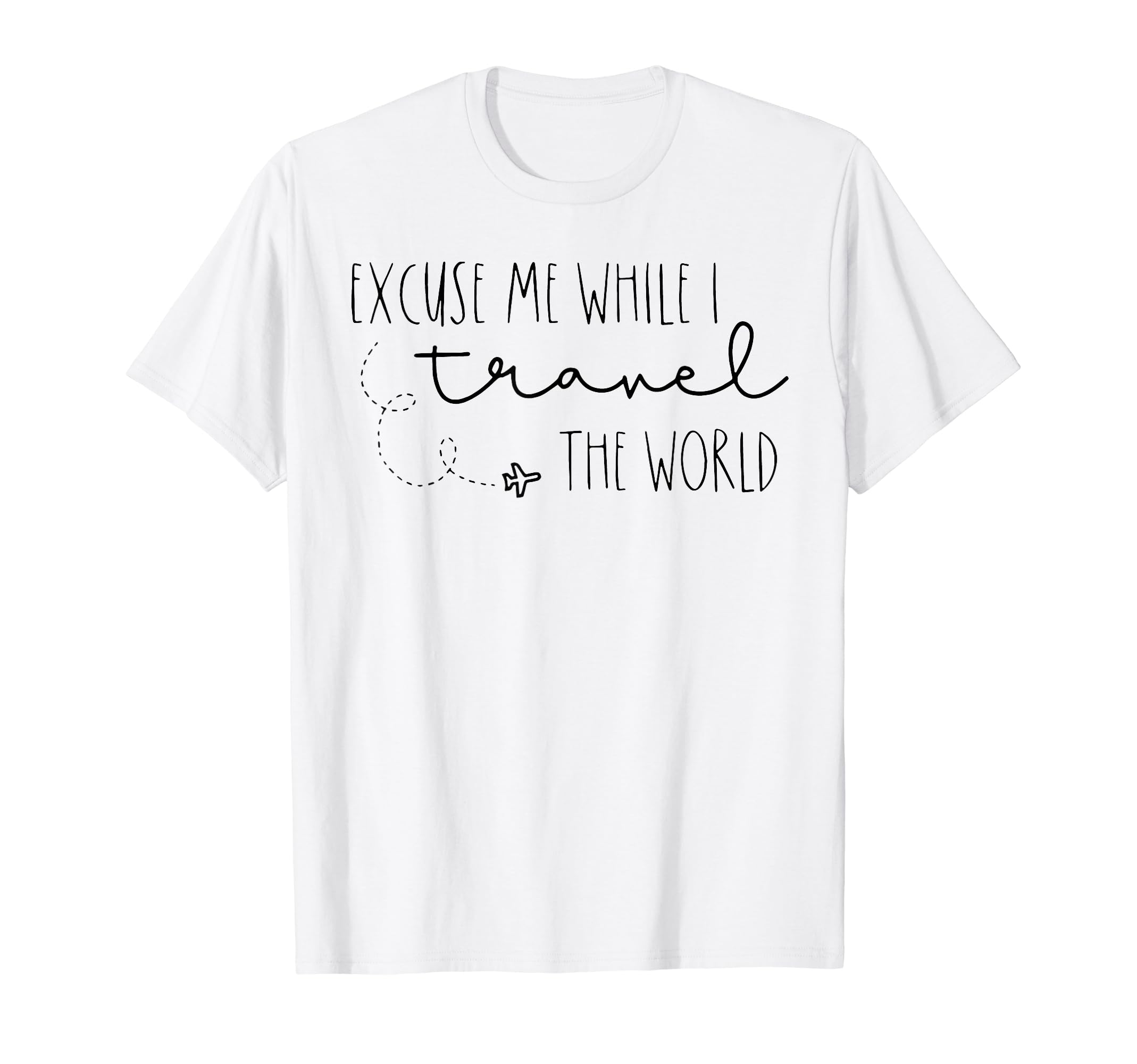 Funny Excuse Me While I Travel The World Tee ShirtExcuse Me While I Travel The World T-Shirt