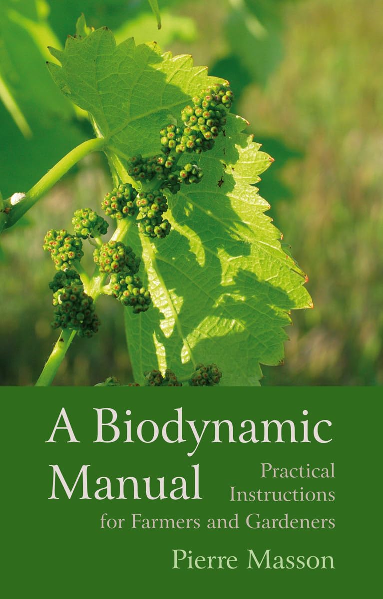 A Biodynamic Manual: Practical Instructions for Farmers and Gardeners by...