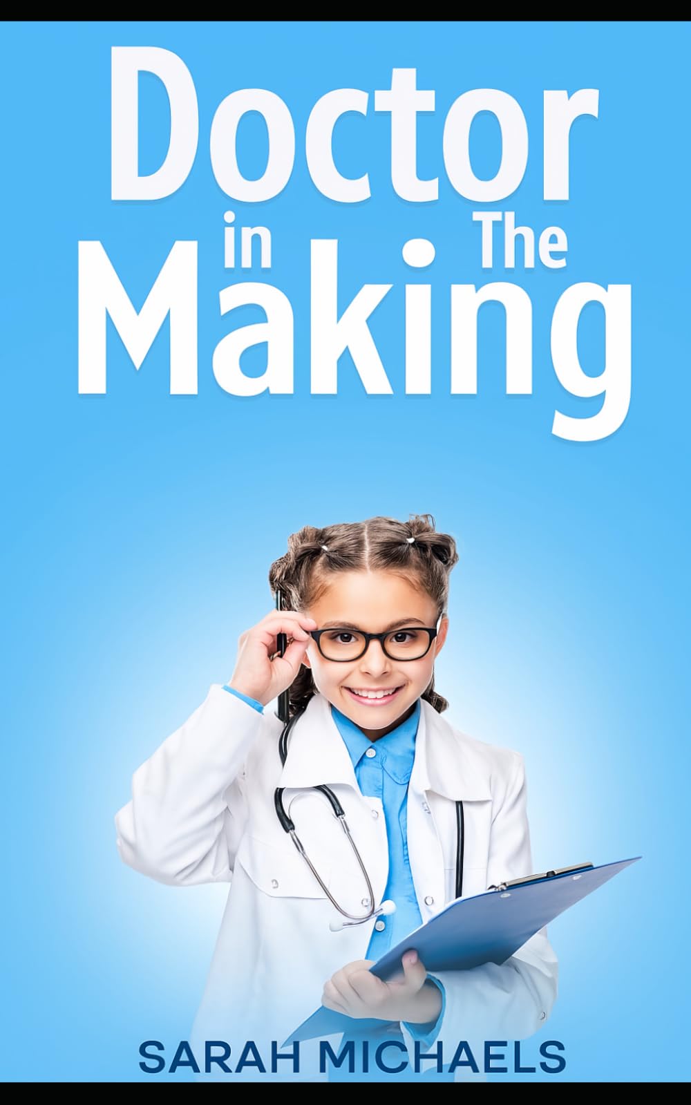 Doctor in the Making: A Kids Guide to Becoming a Doctor (Careers for Kids)