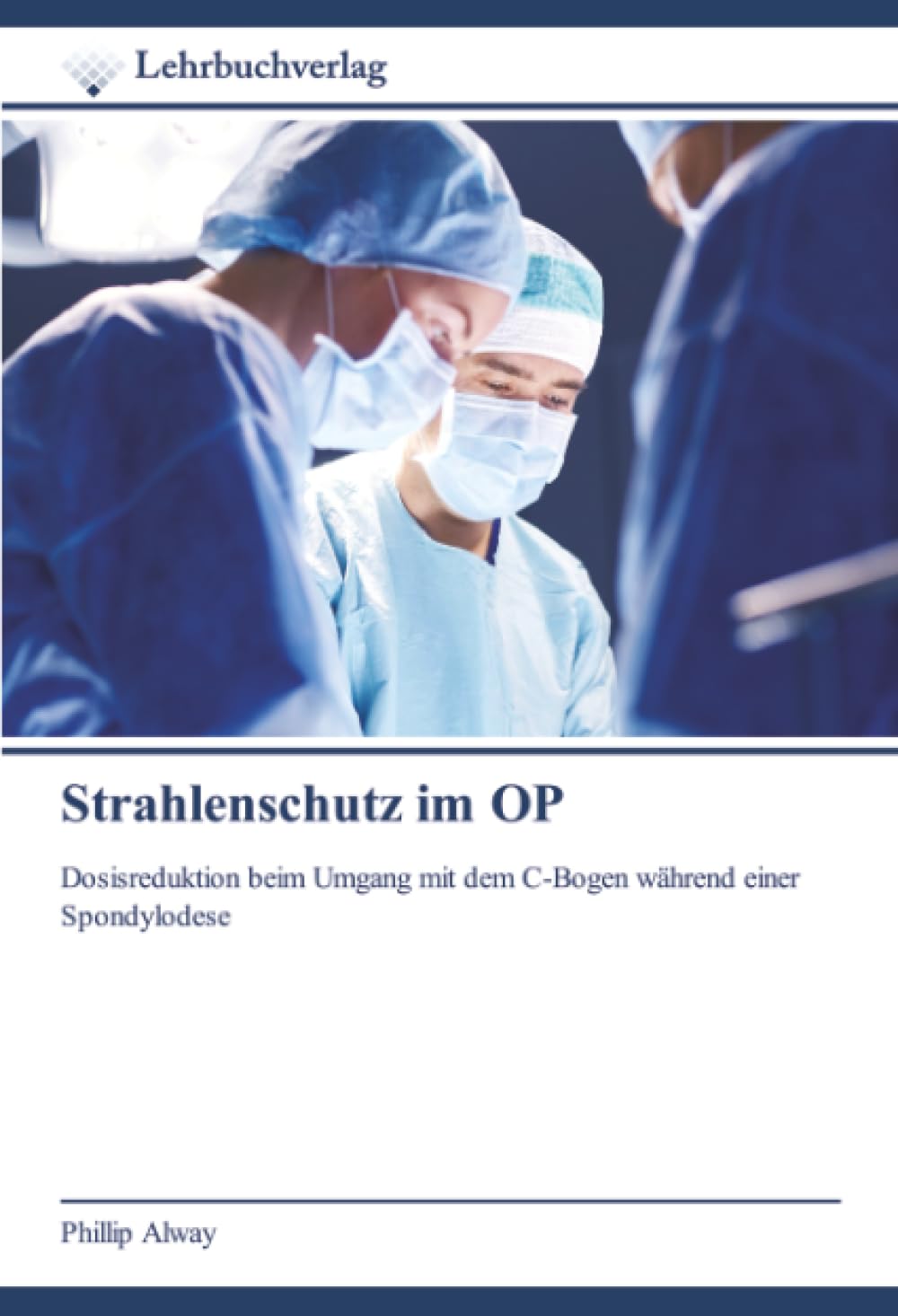 Strahlenschutz im OP: Dosisreduktion beim Umgang mit dem C-Bogen während einer Spondylodese