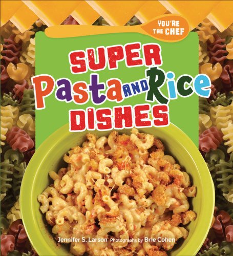 Super Pasta and Rice Dishes (You're the Chef)