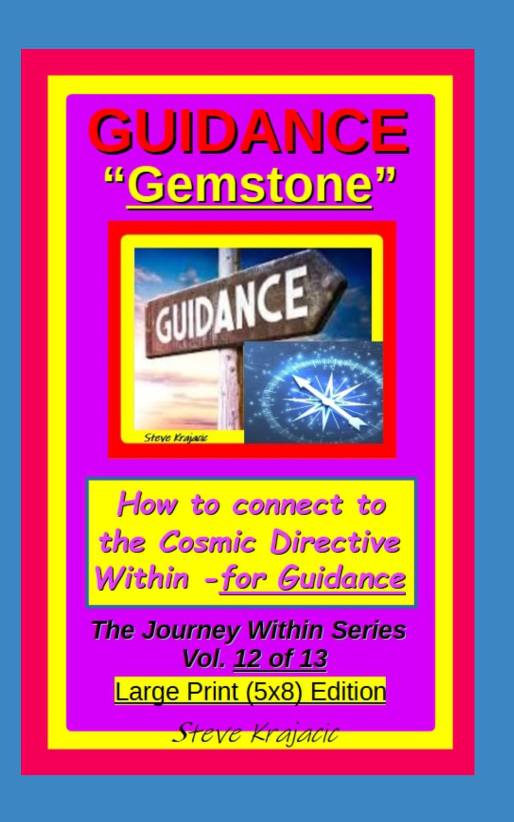 Guidance "Gemstone". How to connect to the Cosmic Directive Within - for Guidance.: The Journey Within Series, Vol. 12 of 13. Large Print (5x8) Edition. (The Journey Within Series, Large Print)