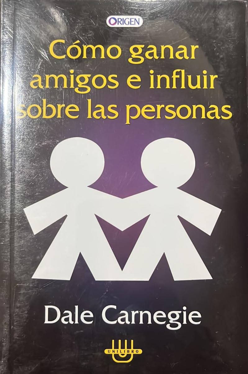 Como Ganar Amigos E Influir Sobre Las Personas/ How to Win Friends and Influence People (Autoayuda / Self-Help) (Spanish Edition)