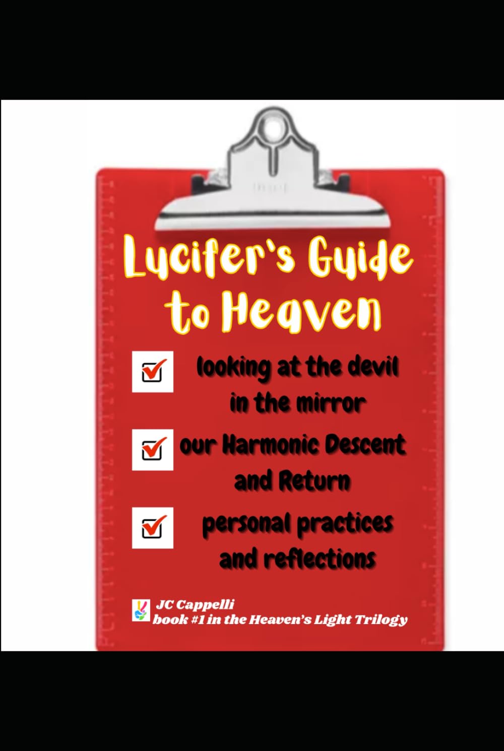 Lucifer's Guide to Heaven: Our Harmonic Descent and Return (The Heaven's Light Trilogy)