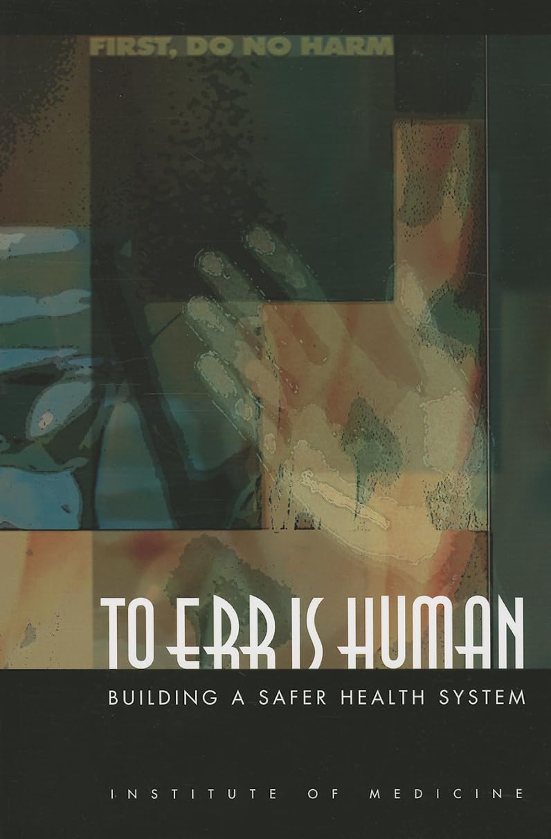 To Err Is Human: Building a Safer Health System Illustrated Edition