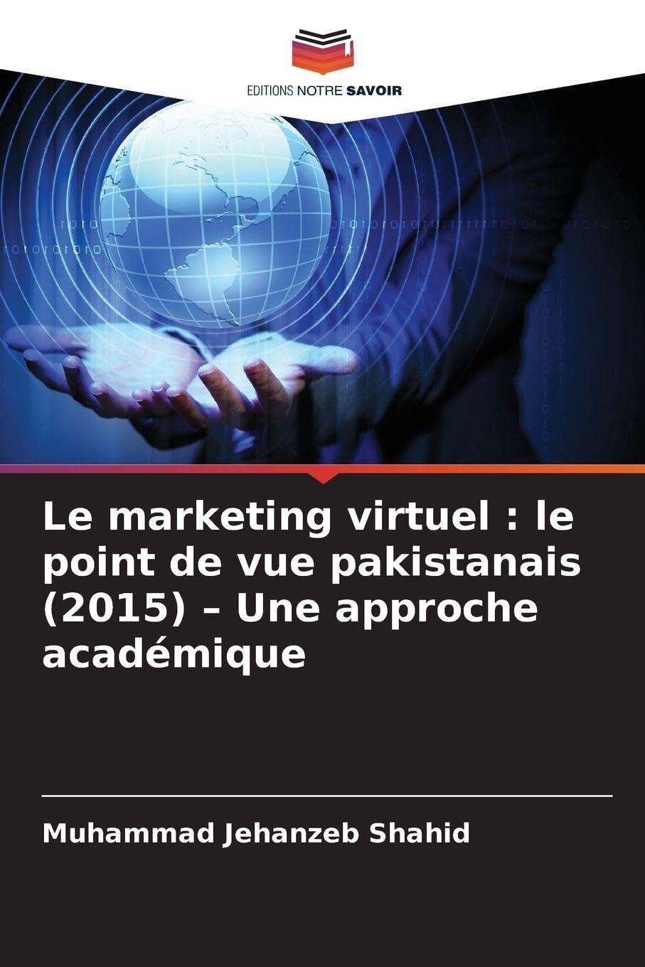 Le marketing virtuel: le point de vue pakistanais (2015) - Une approche académique