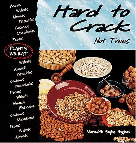 Hard to Crack: Nut Trees (Plants We Eat) by Meredith Sayles Hughes (2002-02-01) Tapa dura