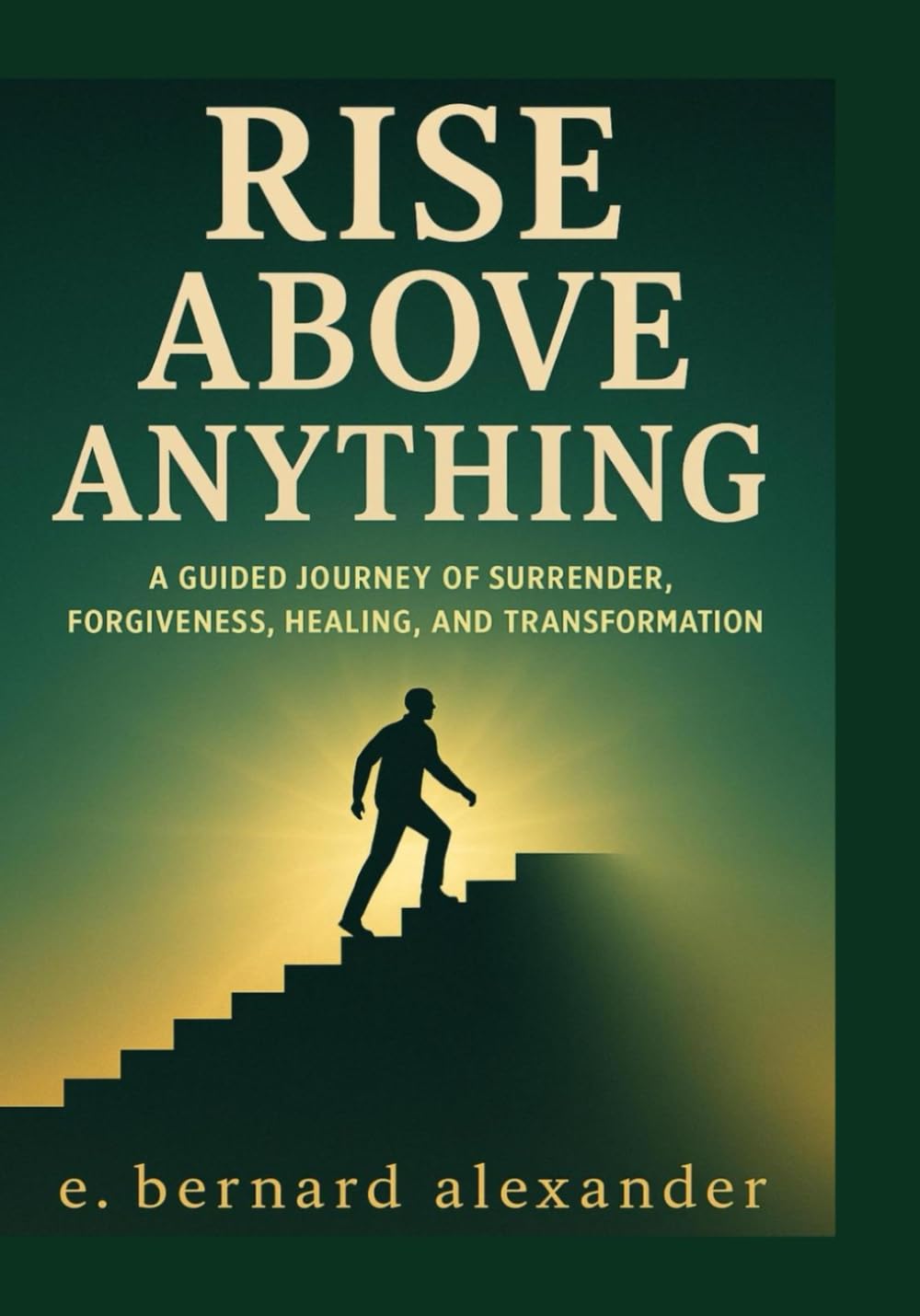 Rise Above Anything: A BLUEPRINT FOR REDEMPTIVE TRANSFORMATION
