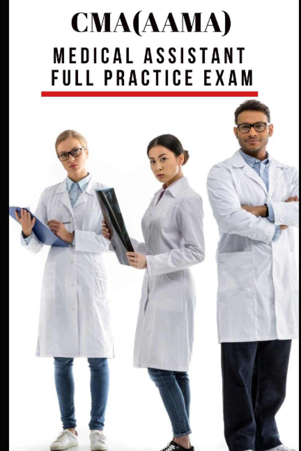 Independently published CMA(AAMA) Medical Assistant Full Practice Exam