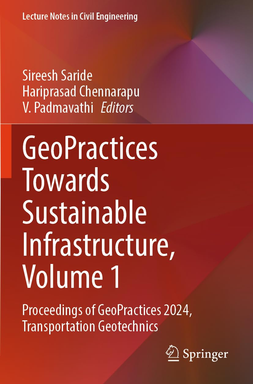 GeoPractices Towards Sustainable Infrastructure, Volume 1: Proceedings of GeoPractices 2024, Transportation Geotechnics (Lecture Notes in Civil Engineering, 589)