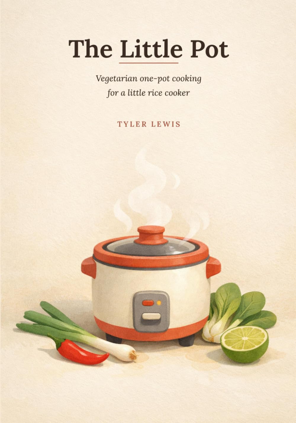 The Little Pot: Vegetarian one-pot cooking for a little rice cooker
