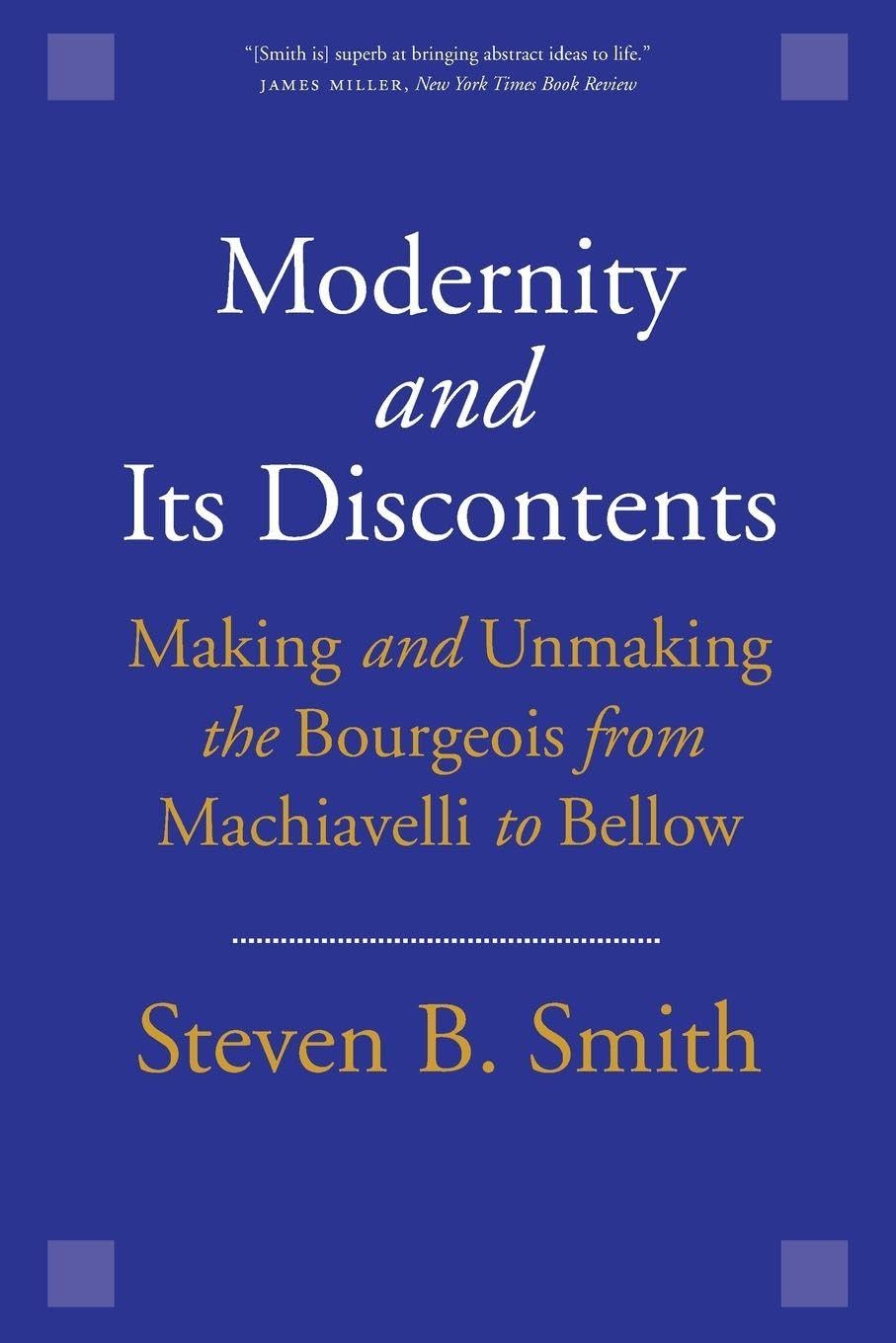 Buy Modernity and Its Discontents: Making and Unmaking the Bourgeois from Machiavelli to Bellow — BookShops.in
