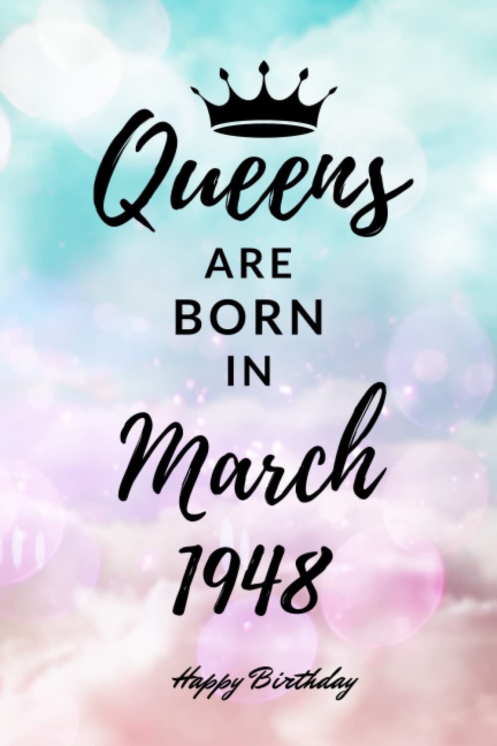 Queens are Born in March 1948: Personalized Journal Notebook Birthday Gift for Women born in March 1948 - Cute bday present for Her - 6x9 inches - 110pages
