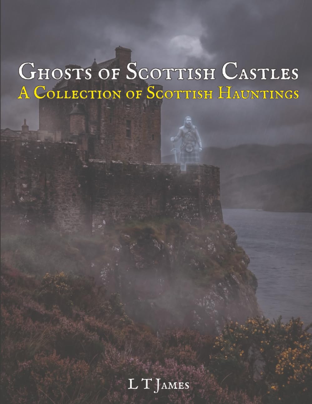 Ghosts of Scottish Castles: A Collection of Scottish Hauntings: 2 (Haunted Ireland and Scotland: True Ghost Stories of Celtic Castles, Historic Pubs, and Ancient Ruins)
