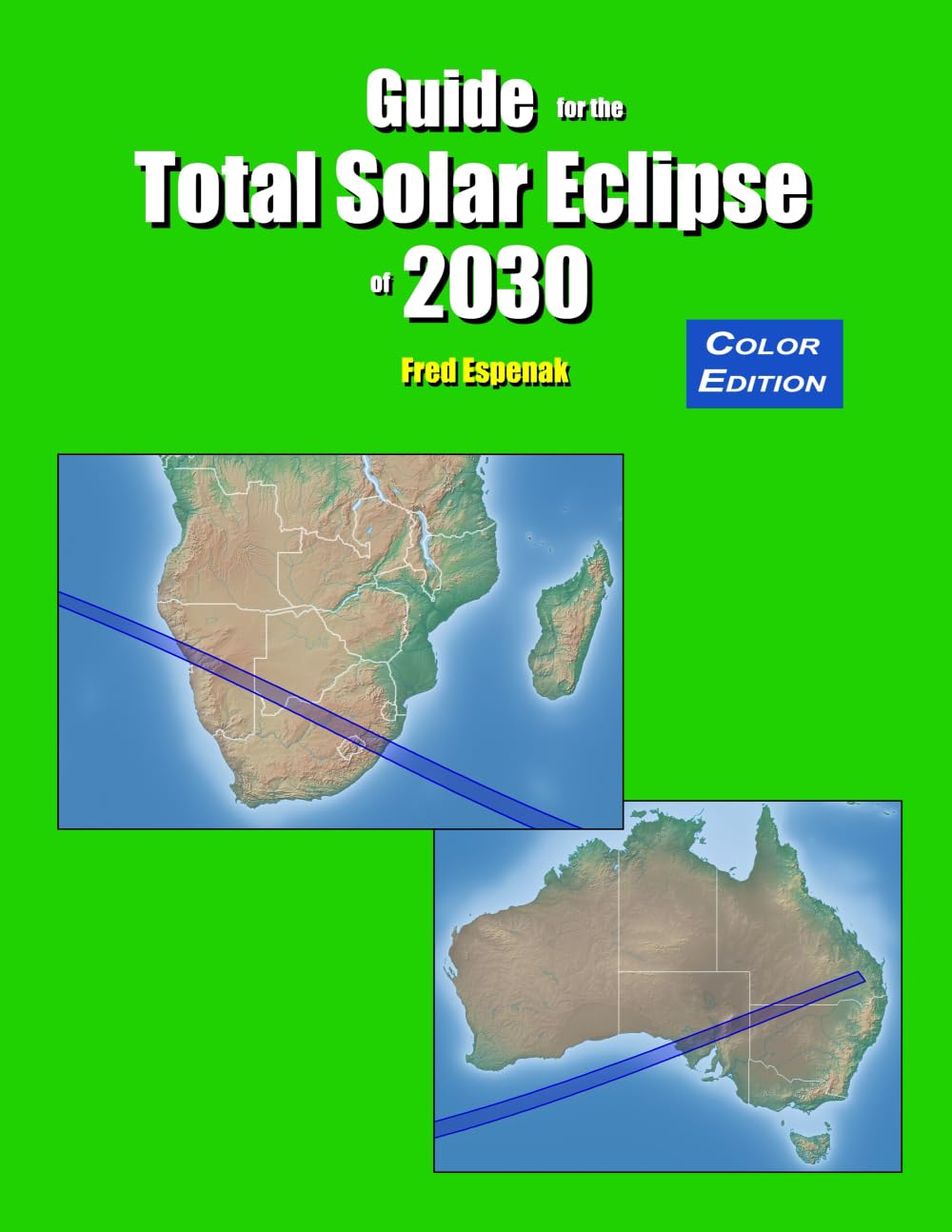 Guide for the Total Solar Eclipse of 2030 - Color Edition