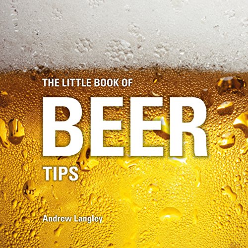 The Little Book Of Beer Tips (Little Books Of Tips)
