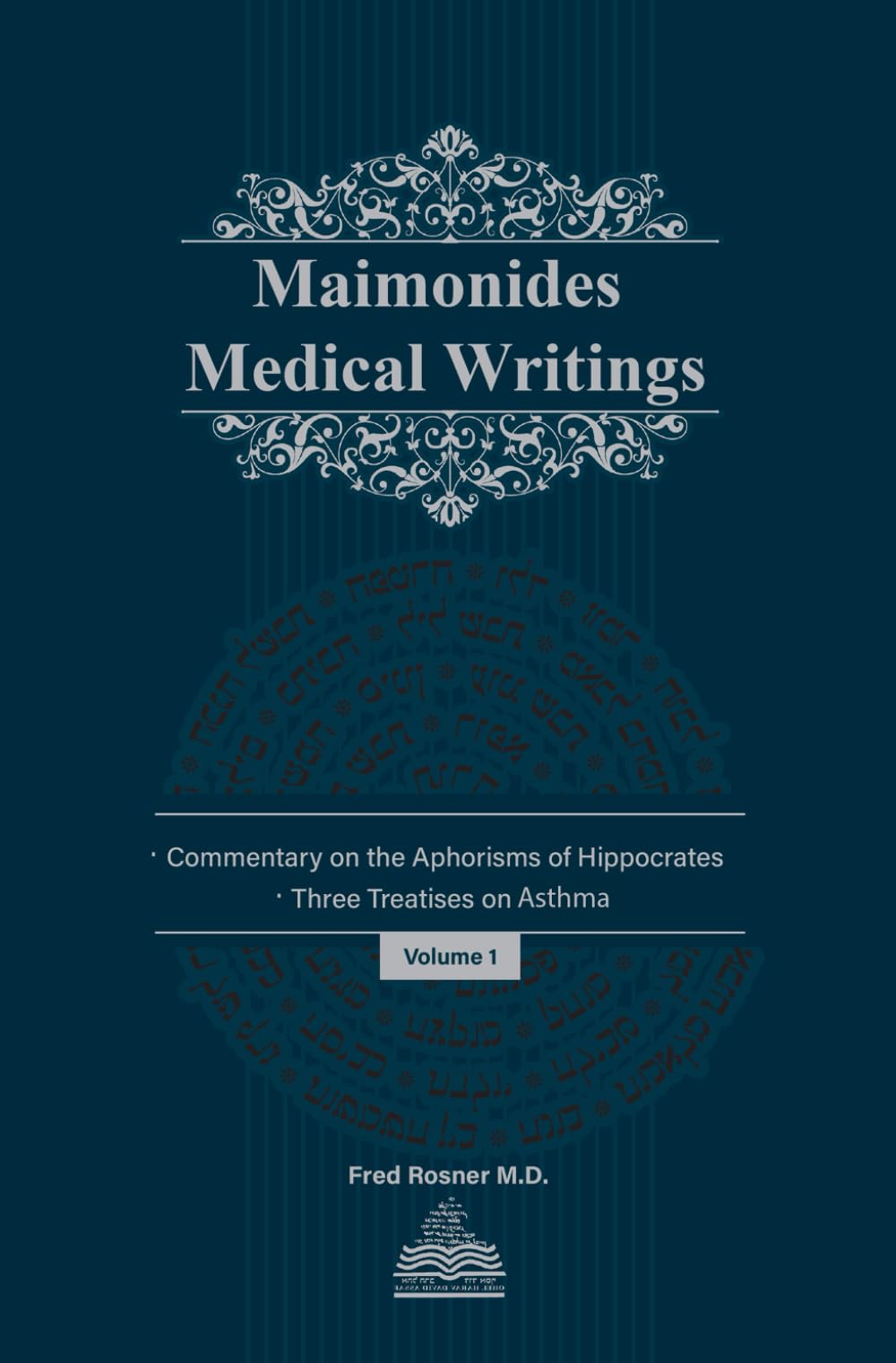 Maimonides Medical Writings: Volume I