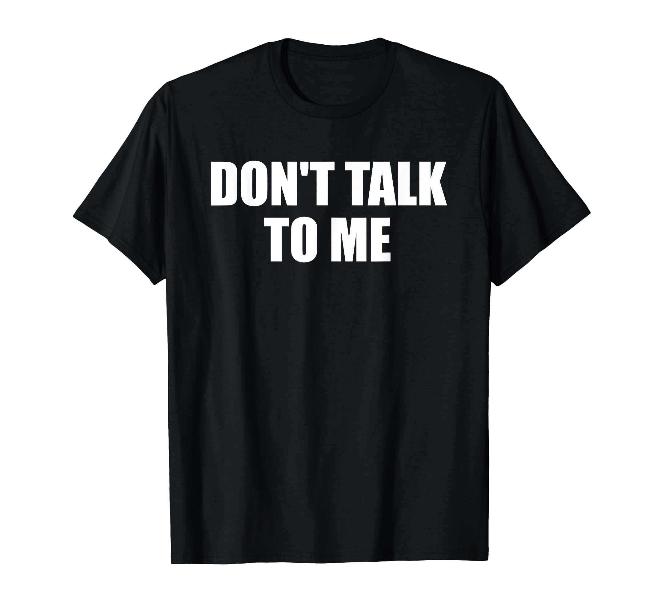 Dont Talk To Me Shirt Don't Talk To Me Shirt Dont Talk To Me T-ShirtOEKO-TEX STANDARD 100