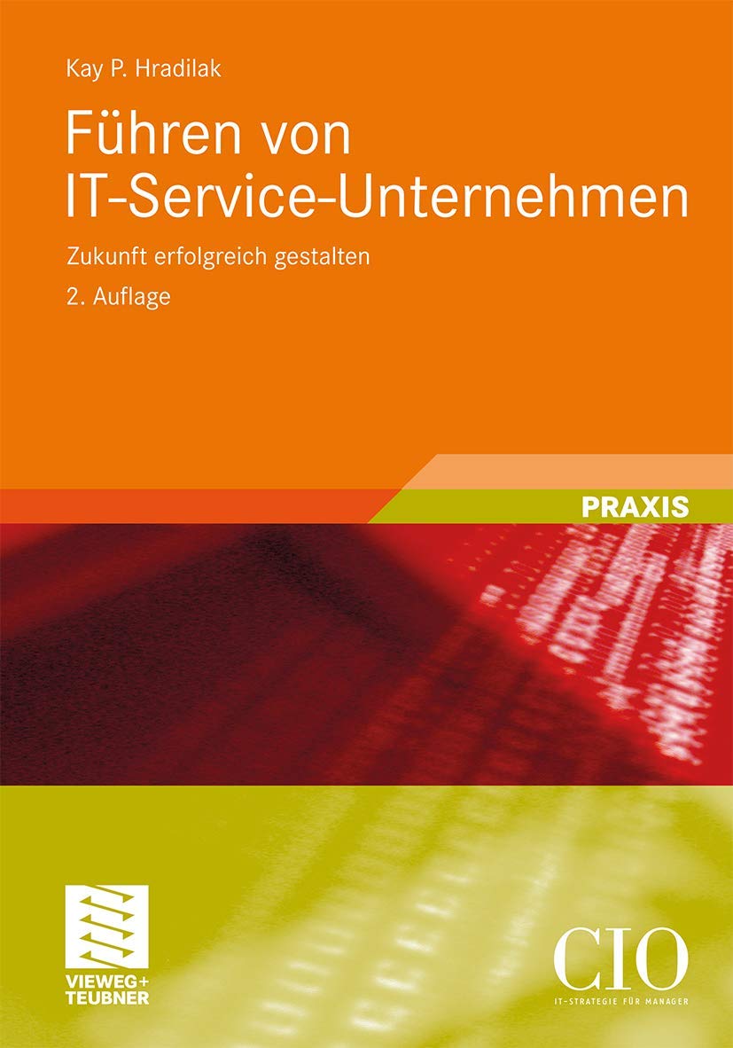 Führen von IT-Service-Unternehmen: Zukunft erfolgreich gestalten (Edition CIO)