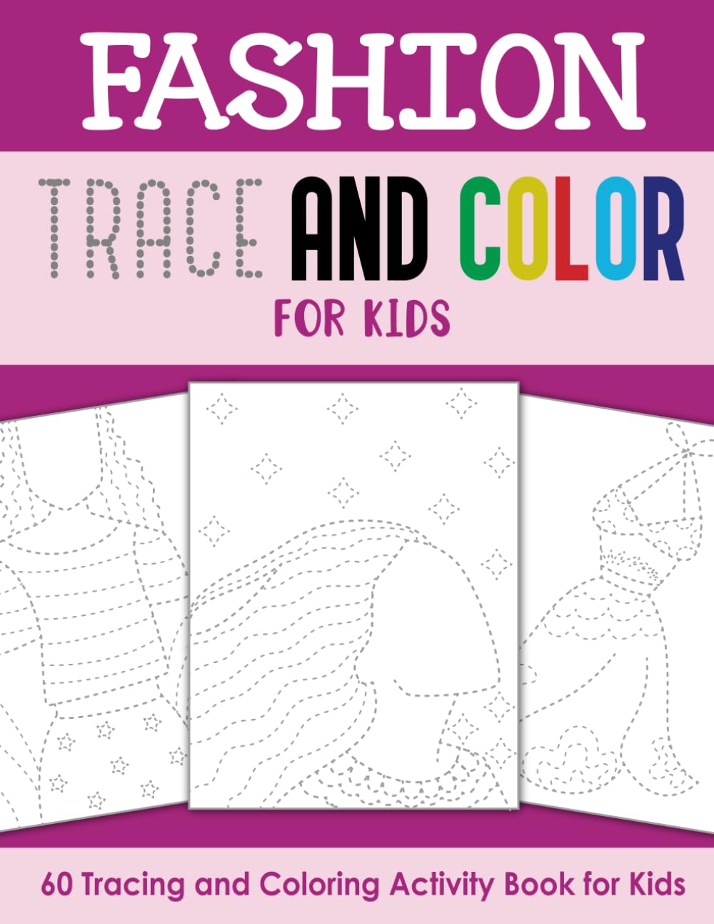 Fashion Trace and Color for Kids: Tracing and Coloring Activity Book for Kids