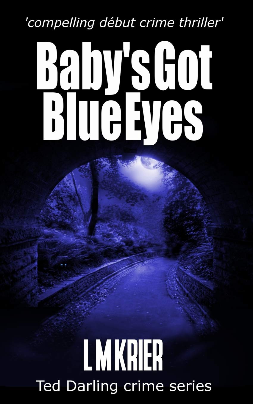 Baby's Got Blue Eyes: compelling début crime thriller (Ted Darling Crime Series)