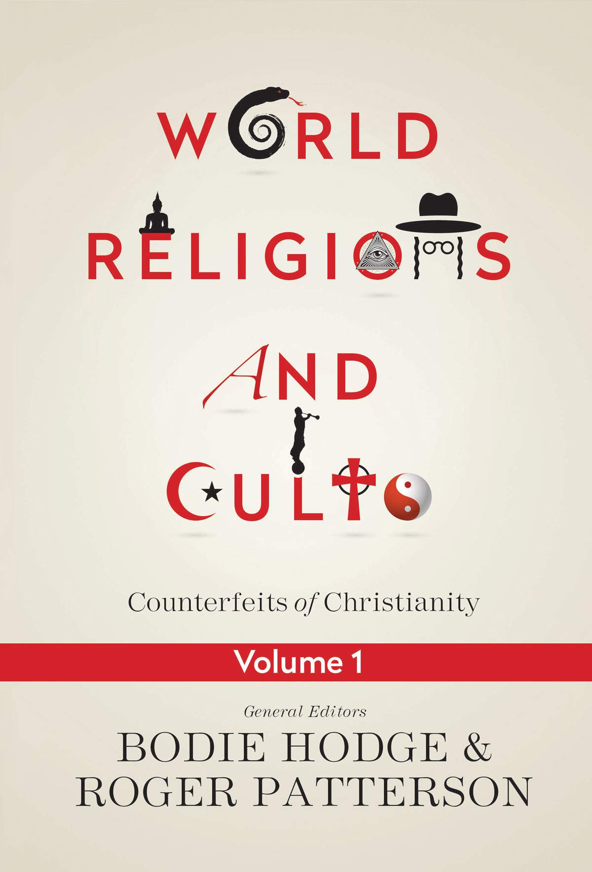 World Religions and Cults: Counterfeits of Christianity (Volume 1)