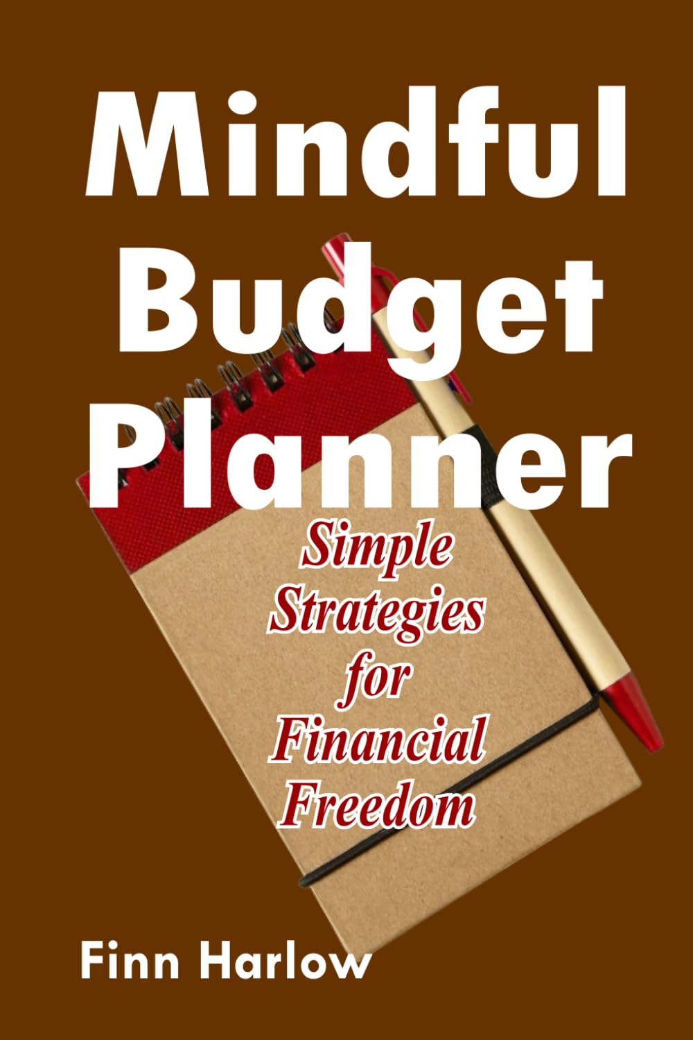 Mindful Budget Planner: Simple Strategies for Financial Freedom