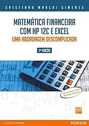 Matemática Financeira com HP 12c e Excel: Uma Abordagem Descomplicada