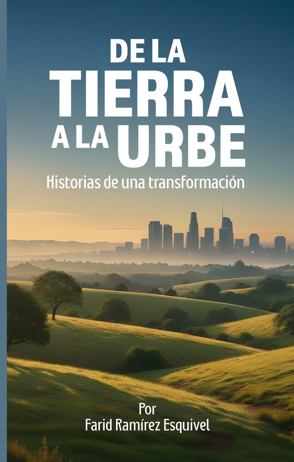 De la tierra a la Urbe: Historias de una transformación