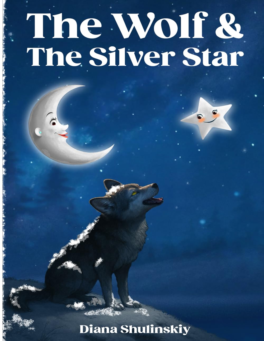 The Wolf and The Silver Star: A Modern Fairy Tale of Love, Friendship, and Self-Discovery for All Ages