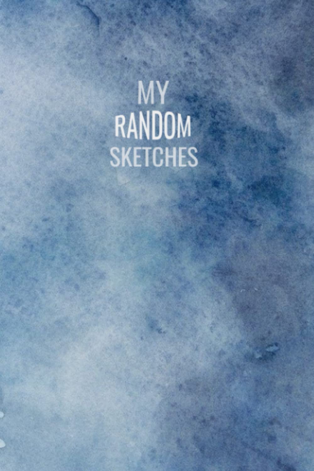 My Random Sketches: Notebook/Sketch book for doodles and drawings.