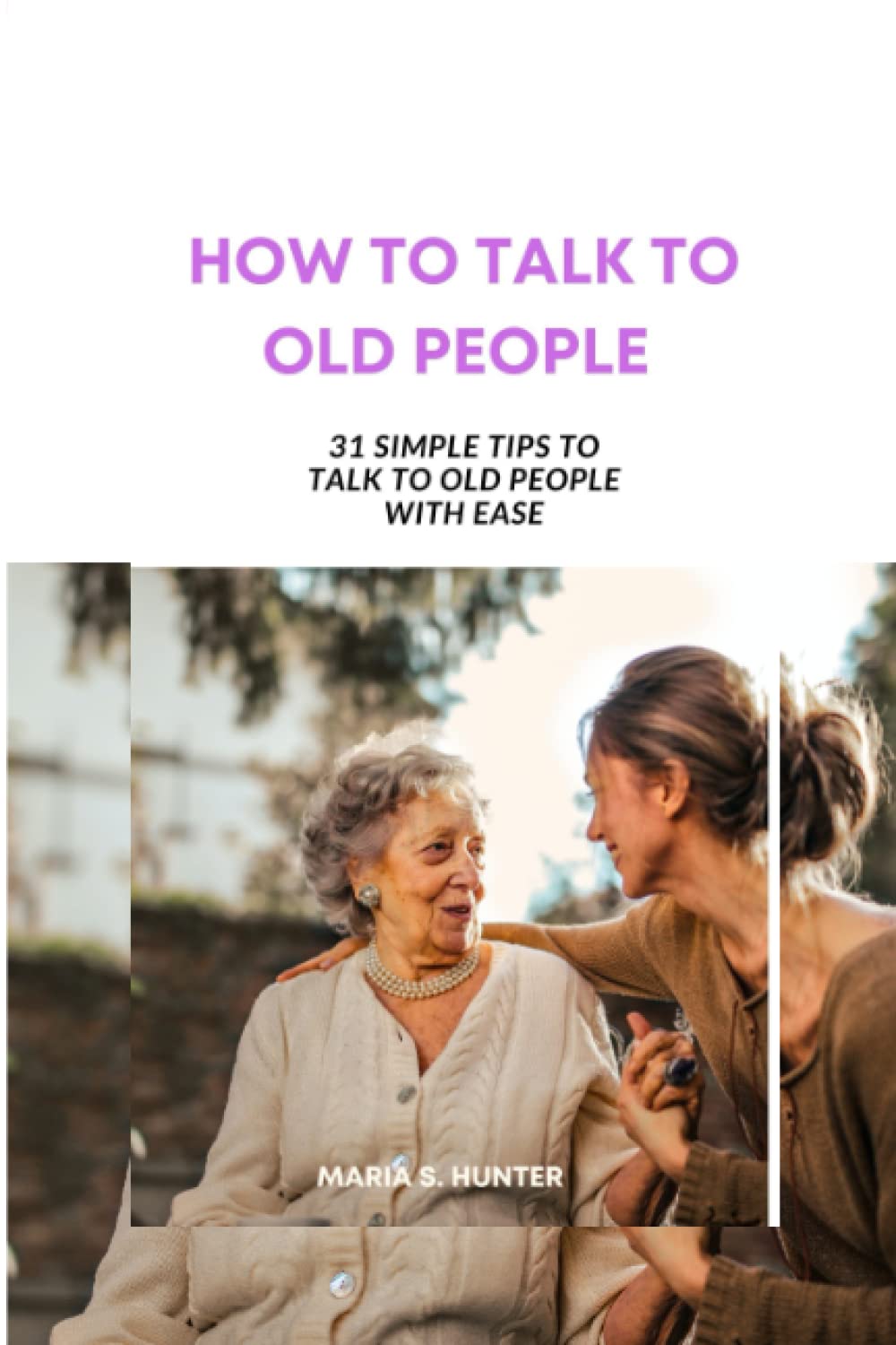 HOW TO TALK TO OLD PEOPLE: 31 tips to talk to old people with ease