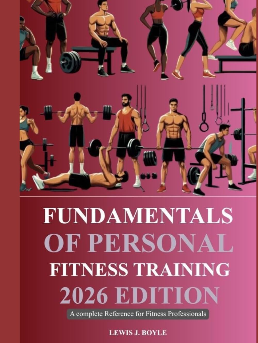 FUNDAMENTALS OF PERSONAL FITNESS TRAINING 2026 EDITION: A Complete Reference for Fitness Professionals
