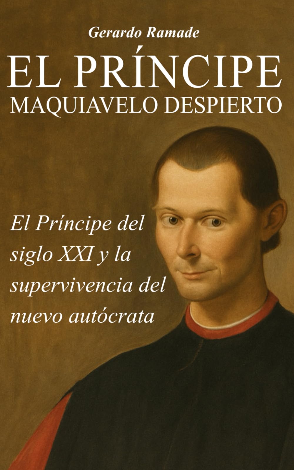 El Príncipe: Nicolás Maquiavelo Despierto
