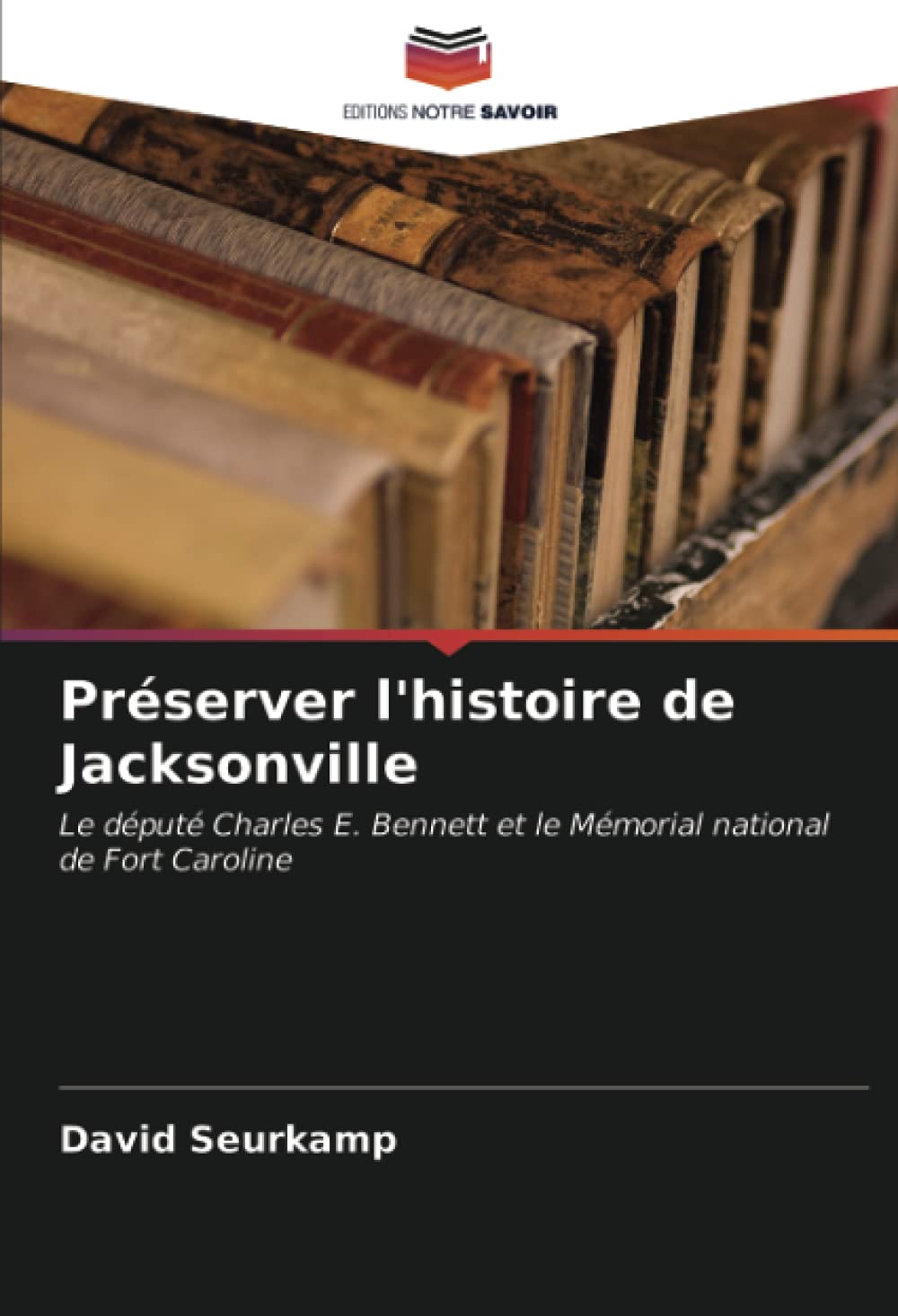 Préserver l'histoire de Jacksonville: Le député Charles E. Bennett et le Mémorial national de Fort Caroline
