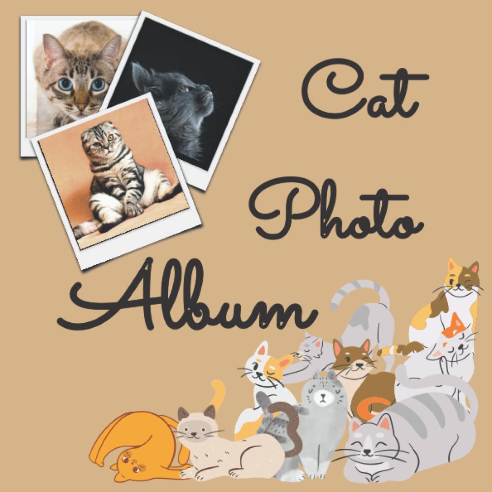 Cat Photo Album: Cute Album with Writing Space Memo to keep all your Memories with your Cat | A Great Gift for Cat Lovers (110 Pages, 8.25 x 8.25)