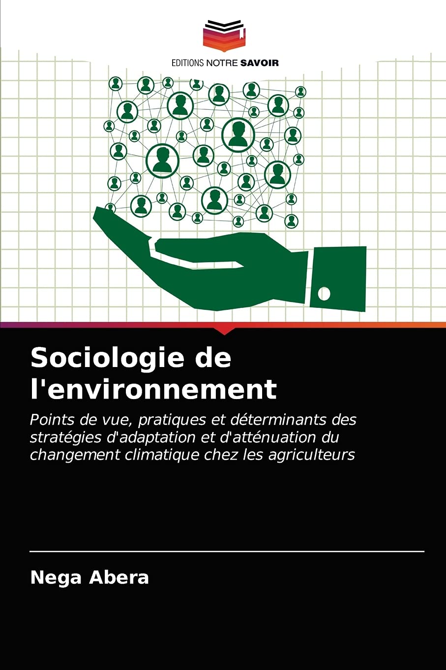 Sociologie de l'environnement: Points de vue, pratiques et déterminants des stratégies d'adaptation et d'atténuation du changement climatique chez les agriculteurs