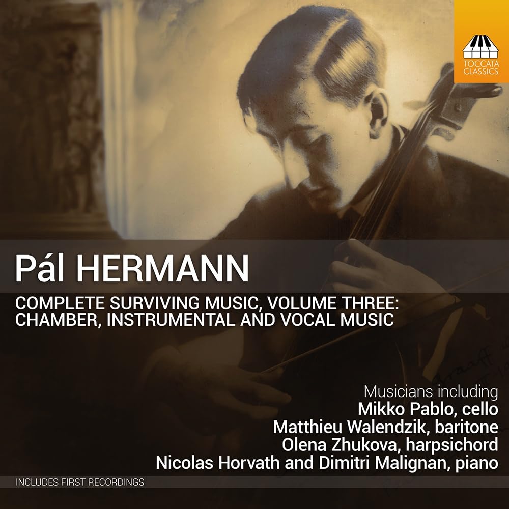 Pal Hermann: Complete Surviving Music, Vol. 3 - Chamber and Instrumental Music and Songs
