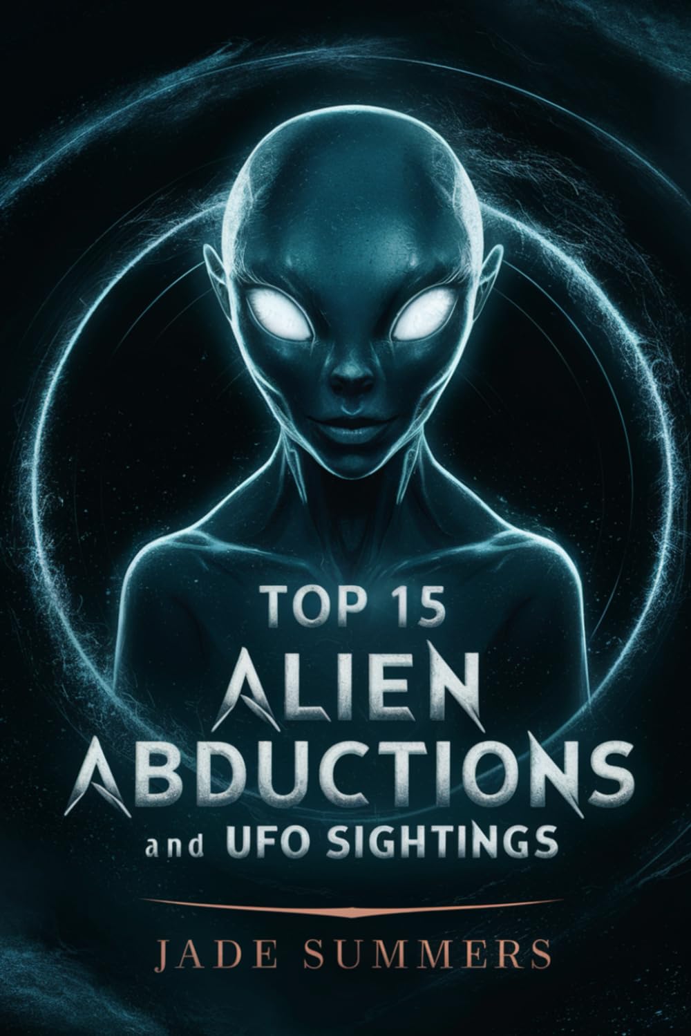 Top 15 Alien Abductions and UFO Sightings: 12 (Top 15: The Ultimate Collection of Intriguing Lists)