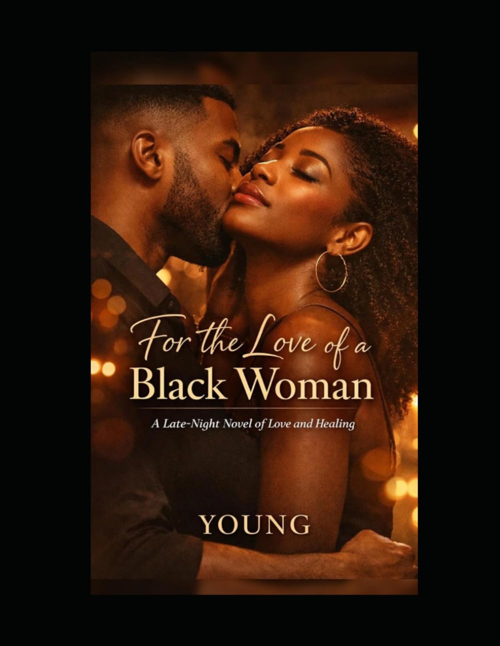 For the Love of a Black Woman: A Late-Night Novel of Love and Healing