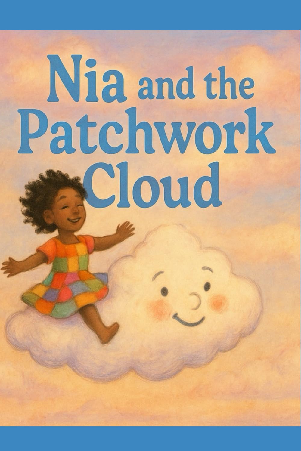 Nia and the Patchwork Cloud: A heartwarming sky adventure about belonging and being yourself