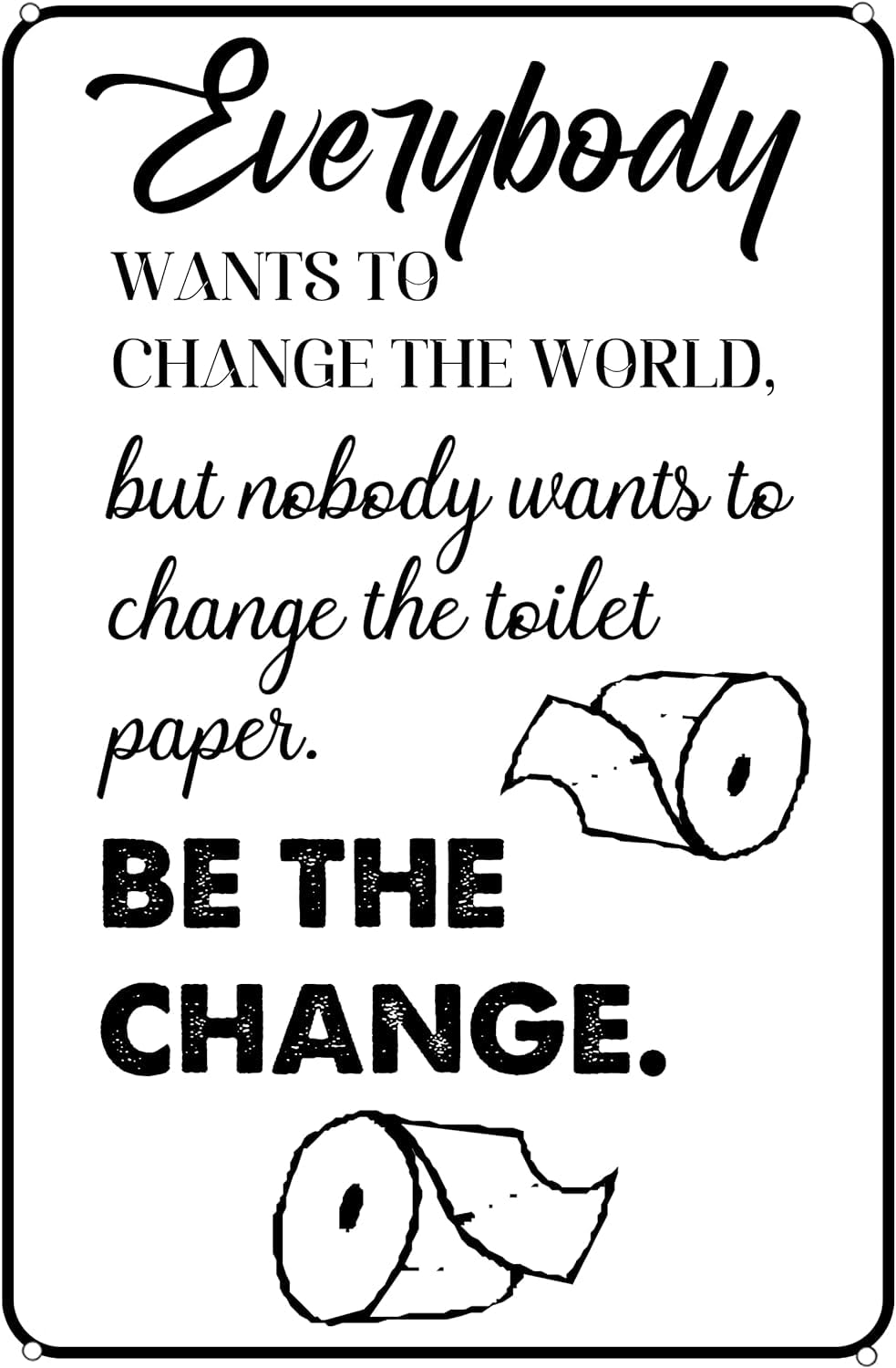 Everybody Wants To Change The World Bathroom Metal Tin Signs Toilet Paper Funny Bathroom Signs Farmhouse Bathroom Wall Art Decor 8 X 12 Inch