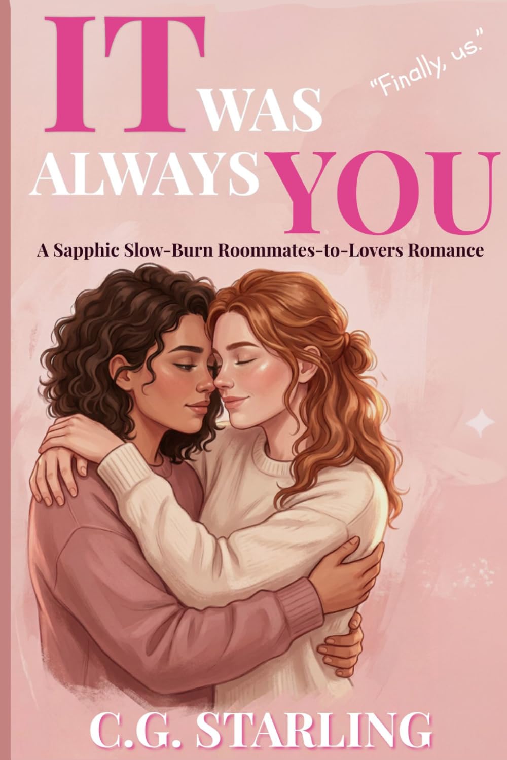 IT WAS ALWAYS YOU: A Sapphic Slow-Burn Roommates-to-Lovers Romance | A WLW College Slow-Burn Love Story | Contemporary Romance (HE & HER)