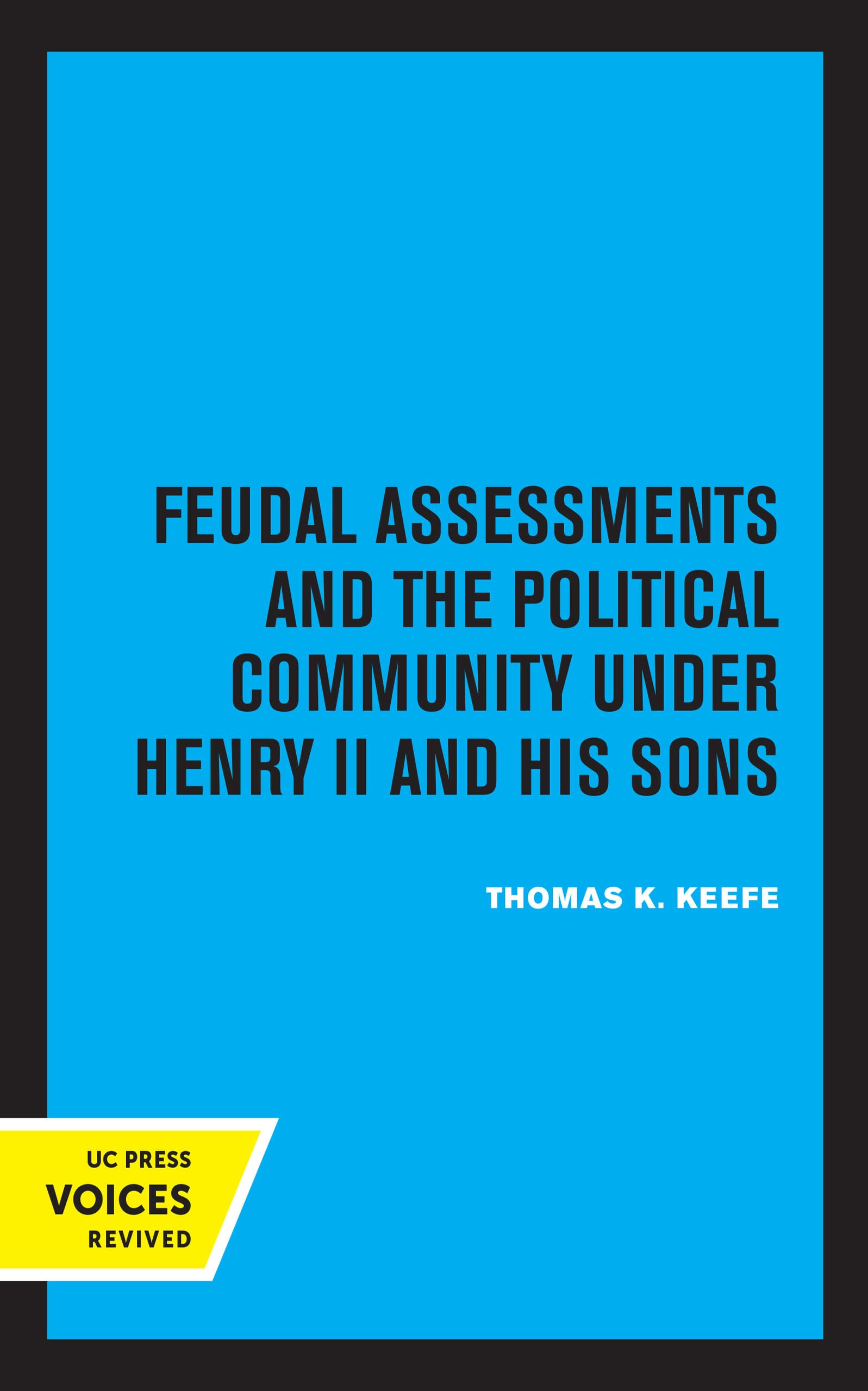 Feudal Assessments and the Political Community under Henry II and His Sons: Volume 19 (Publications of the UCLA Center for Medieval and Renaissance Studies)