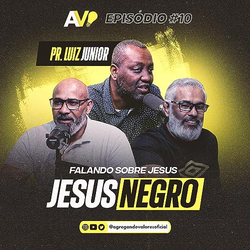 JESUS NEGRO? - Podcast Agregando Valores | EPIS&Oacute;DIO #10