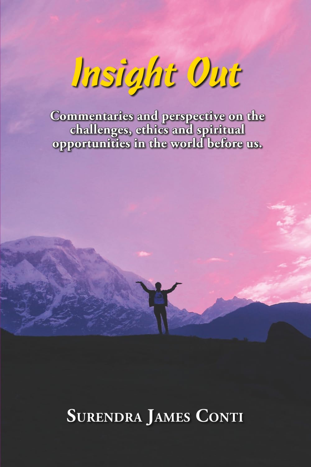 Insight Out: Commentaries and perspective on the challenges, ethics and spiritual opportunities in the world before us.