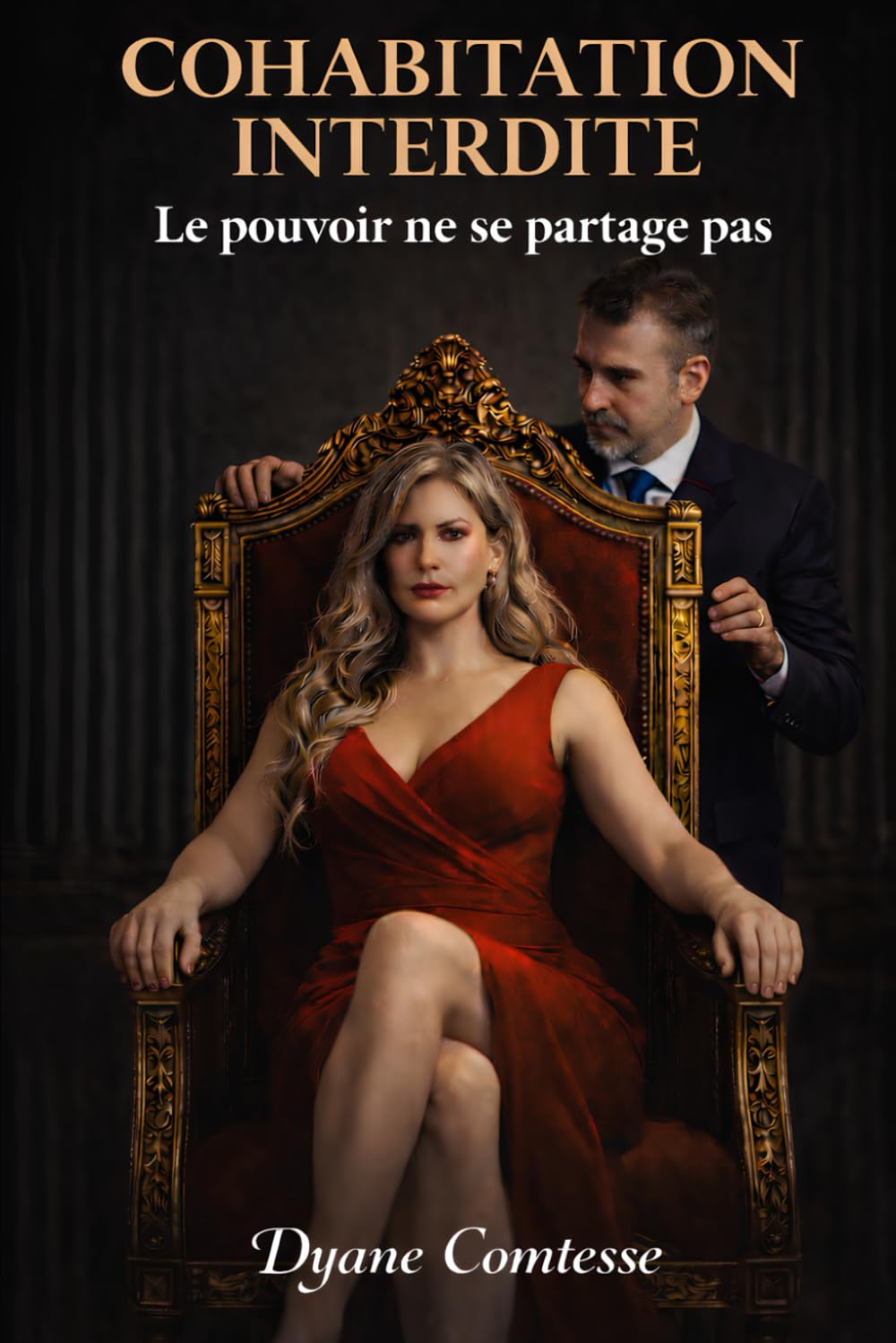 COHABITATION INTERDITE: Le pouvoir ne se partage pas (Obsession du pouvoir et de la chair)